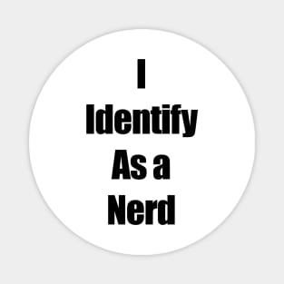 I identify as a nerd Magnet